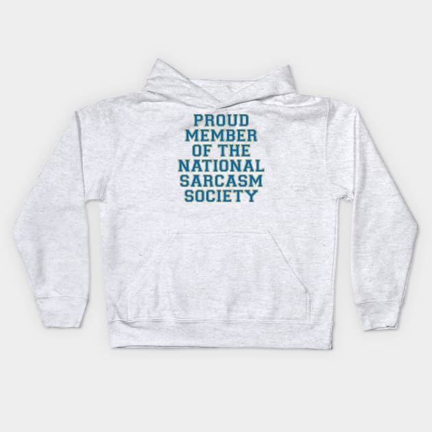 Proud Member Of The National Sarcasm Society Kids Hoodie by dewinpal